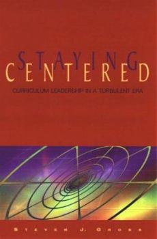 Paperback Staying Centered: Curriculum Leadership in a Turbulent Era Book