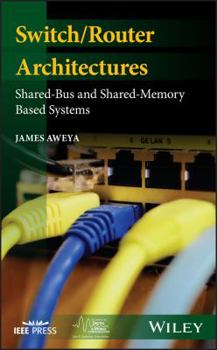 Hardcover Switch/Router Architectures: Shared-Bus and Shared-Memory Based Systems Book