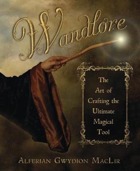 Paperback Wandlore: The Art of Crafting the Ultimate Magical Tool Book