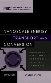 Hardcover Nanoscale Energy Transport and Conversion: A Parallel Treatment of Electrons, Molecules, Phonons, and Photons Book