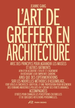 Hardcover L'Art de Greffer En Architecture: Utilité Et Désir À l'Ère de la Sobriété [French] Book