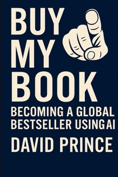 Paperback Buy My Book: Becoming a Global Bestseller Using A.I. Book