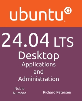 Paperback Ubuntu 24.04 LTS Desktop: Applications and Administration Book
