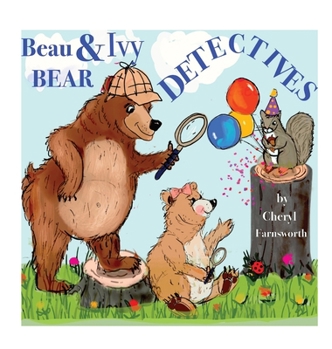 Beau & Ivy Bear Detectives: A Spruce Hollow Tale