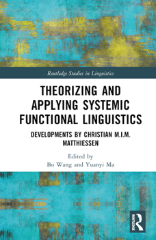 Hardcover Theorizing and Applying Systemic Functional Linguistics: Developments by Christian M.I.M. Matthiessen Book