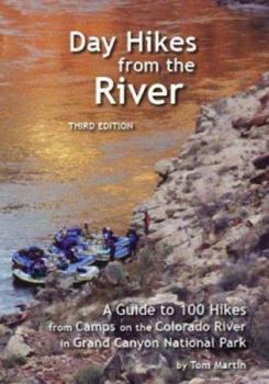 Paperback Day Hikes from the River: A Guide to 100 Hikes from Camps on the Colorado River in Grand Canyon National Park Book