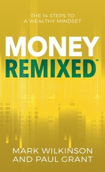Hardcover Money Remixed: The 14 Steps to a Wealthy Mindset Book