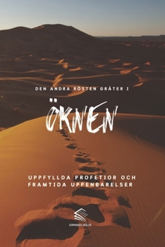 Den Andra Rösten Gråter i Öknen: Uppfyllda Profetior och Framtida Uppenbarelser (Swedish Edition)