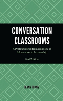 Paperback Conversation Classrooms: A Profound Shift from Delivery of Information to Partnership Book