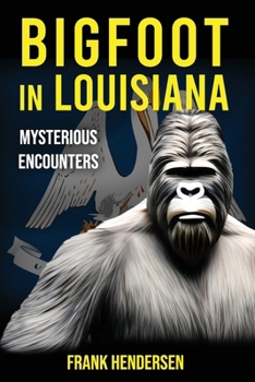 Paperback Bigfoot in Louisiana: Mysterious Encounters Book