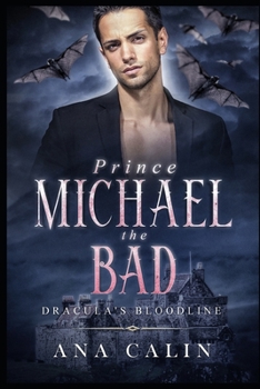 Prince Michael the Bad - Book #7 of the Dracula’s Bloodline