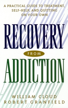 Hardcover Recovery from Addiction: A Practical Guide to Treatment, Self-Help, and Quitting on Your Own Book