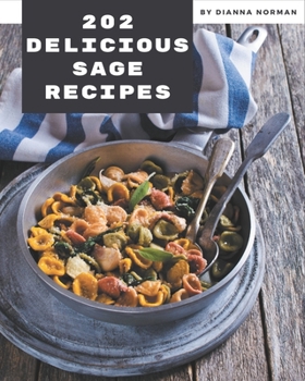 Paperback 202 Delicious Sage Recipes: Cook it Yourself with Sage Cookbook! Book