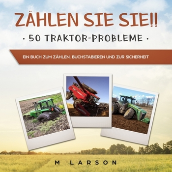 Paperback Z?hlen Sie sie!! 50 Traktor-Probleme: Ein Buch zum Z?hlen, Buchstabieren und zur Sicherheit [German] Book