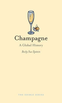 Champagne: A Global History - Book  of the Edible