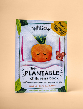The Carrot Who Was Too Big For His Bed: Plantable Childrens Book