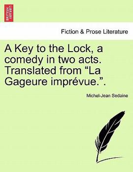 Paperback A Key to the Lock, a Comedy in Two Acts. Translated from La Gageure Imprévue.. Book