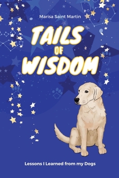Paperback Tails of Wisdom: Lessons I Learned from My Dogs Book