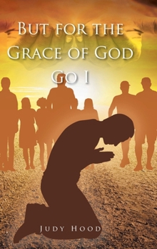 Hardcover But for the Grace of God Go I Book