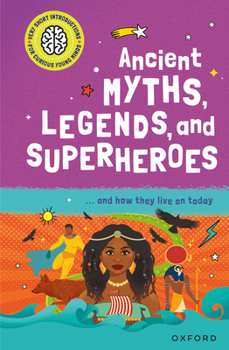 Ancient Myths, Legends, and Superheroes: ... and how they live on today (Very Short Introduction for Curious Youn)
