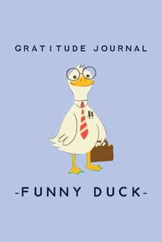 Paperback Funny Duck - Gratitude and Affirmation Journal For Kids Boys Girls: Kids Journal With Prompts Questions Inspirational Quotes and Simple Act of Kindnes Book