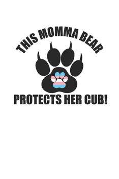 Paperback This Momma Bear Protects Her Cub Gift for Mother of Trans Kids 120 Page Notebook Lined Journal Book