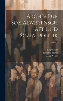 Hardcover Archiv Für Sozialwissenschaft Und Sozialpolitik; Volume 5 [German] Book