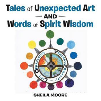 Paperback Tales of Unexpected Art: and Words of Spirit Wisdom Book