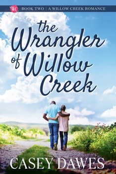 The Wrangler of Willow Creek (Willow Creek Romance)