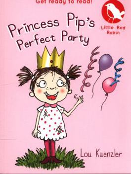 Paperback Princess Pip's Perfect Party (Little Red Robin) Book