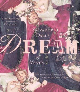 Hardcover Salvador Dali's Dream of Venus: The Surrealist Funhouse from the 1939 World's Fair Book