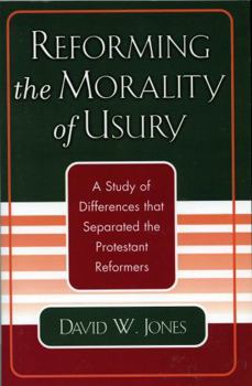 Paperback Reforming the Morality of Usury: A Study of the Differences that Separated the Protestant Reformers Book