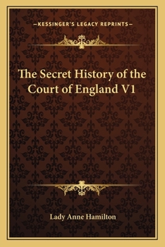 The Secret History of the Court of England V1