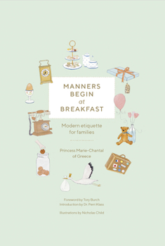 Hardcover Manners Begin at Breakfast: Modern Etiquette for Families Revised and Updated Edition Book