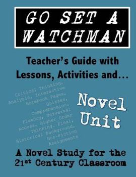 Paperback Go Set a Watchman Teacher's Guide with Lessons, Activities and Novel Study: Common Core State Standards Aligned Book