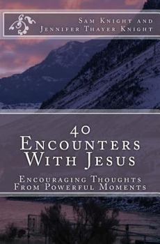 Paperback 40 Encounters With Jesus: Encouraging Thoughts From Powerful Moments Book