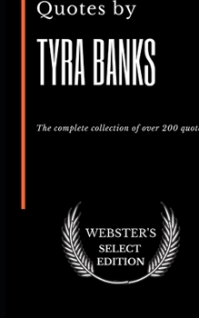 Paperback Quotes by Tyra Banks: The complete collection of over 200 quotes Book