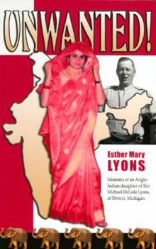 Paperback Unwanted!: Memoirs of an Anglo-Indian Daughter of Rev Michael Delisle Lyons of Detroit, Michigan Book