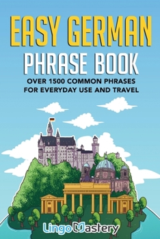 Paperback Easy German Phrase Book: Over 1500 Common Phrases For Everyday Use And Travel Book