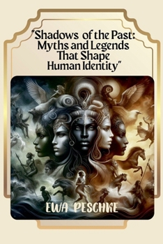 Paperback "Shadows of the Past: Myths and Legends That Shape Human Identity" Book