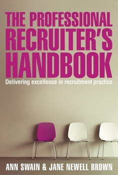 Paperback The Professional Recruiter's Handbook: Delivering Excellence in Recruitment Practice Book