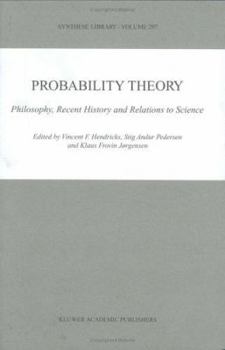 Hardcover Probability Theory: Philosophy, Recent History and Relations to Science Book