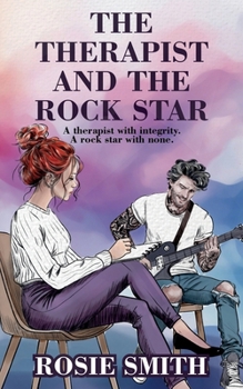 Paperback The Therapist and the Rock Star: A therapist with integrity. A rock star with none. Book