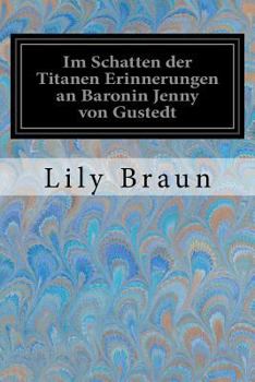 Paperback Im Schatten der Titanen Erinnerungen an Baronin Jenny von Gustedt [German] Book