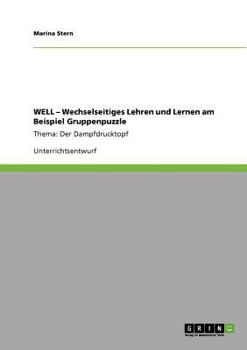 Paperback WELL - Wechselseitiges Lehren und Lernen am Beispiel Gruppenpuzzle: Thema: Der Dampfdrucktopf [German] Book