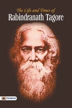 Paperback The Life and Time of Rabindranath Tagore Book