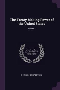 Paperback The Treaty Making Power of the United States; Volume 1 Book