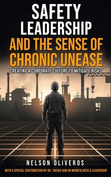 Safety Leadership and the Sense of Chronic Unease: Creating a Corporate Culture to Mitigate Risks