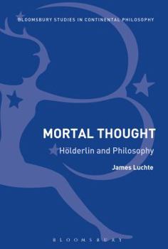Paperback Mortal Thought: Hölderlin and Philosophy Book