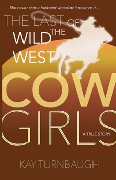 Paperback The Last of the Wild West Cowgirls: A True Story Book